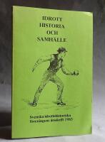 Idrott, historia och samh&auml;lle 1983. Bla. om "olympiska spelen" i Helsingborg 1834 och 1836