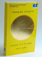 Tidl&ouml;s till kropp och sj&auml;l , hur man motverkar &aring;ldrandet och f&ouml;rblir frisk