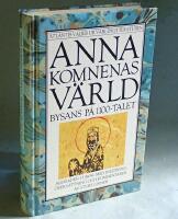 Anna Komnenas v&auml;rld.  Bysans p&aring; 1100-talet : Alexiaden i urval