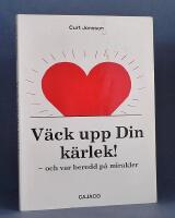 V&auml;ck upp din k&auml;rlek - och var beredd p&aring; mirakler