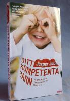 Ditt kompetenta barn - P&aring; v&auml;g mot nya v&auml;rderingar f&ouml;r familjen