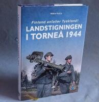 Landstigningen i Torne&aring; 1944 - Finland anfaller Tyskland!