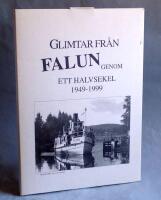 Glimtar fr&aring;n Falun genom ett halvsekel - 1949-1999