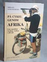 P&aring; cykel genom Afrika. Fr&aring;n expedition Nordkap-Sydkap 3.300 mil