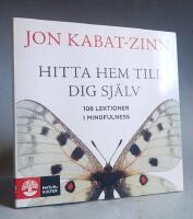 Hitta hem till dig sj&auml;lv - 108 lektioner i Mindfulness