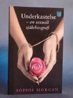 Underkastelse - En sexuell sj&auml;lvbiografi