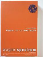 Wagnerspectrum - Wagner und die Neue Musik
