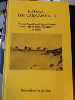 Weenak - the caravan calls : on lost paths through Egypt's deserts with "The English patient" in 1930s