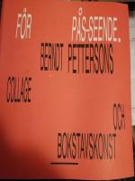 F&ouml;r p&aring;s-seende. Berndt Pettersons collage och bokstavskonst