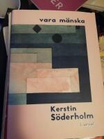 vara m&auml;nska : Kerstin S&ouml;derholm i urval