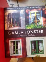 Gamla f&ouml;nster : renovera, restaurera och underh&aring;lla