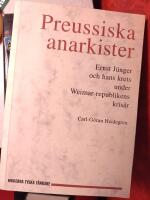 Preussiska anarkister : Ernst J&uuml;nger och hans krets under Weimar-republiken