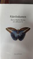 Fj&auml;rilsdamen : Maria Sibylla Merian ett s&auml;llsamt liv - historisk roman