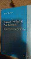 Roots of theological anti-Semitism - German biblical interpretation and the Jews, from Herder and Semler to Kittel and Bultmann