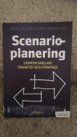 Scenarioplanering : l&auml;nken mellan framtid och strategi