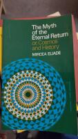 The myth of the eternal return, or, Cosmos and history