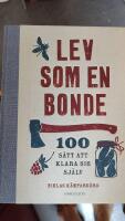 Lev som en bonde : 100 sätt att klara sig själv
