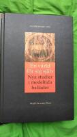 En v&auml;rld f&ouml;r sig sj&auml;lv : nya studier i medeltida ballader