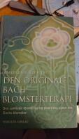 Den originale Bach blomsterterapi - den samlede teoretiske og praktiske viden om Bachs blomster