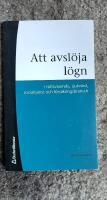 Att avsl&ouml;ja l&ouml;gn : i r&auml;ttsv&auml;sende, sjukv&aring;rd, socialtj&auml;nst och f&ouml;rs&auml;kringsbransch