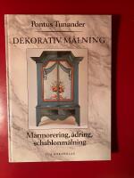 Dekorativ m&aring;lning : marmorering, &aring;dring, schablonm&aring;lning