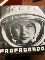 Propaganda : fotografier fr&aring;n sovjetiska arkiv