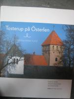 Tosterup p&aring; &Ouml;sterlen - historia m&ouml;ter nutid