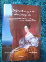 Gl&auml;dje och sorg i en drottnings liv : drottning Josephine av Sverige och Norge, hennes f&ouml;r&auml;ldrar och syskon i 1800-talet Europa