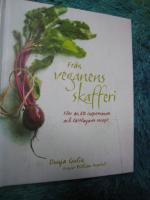Fr&aring;n veganens skafferi : fler &auml;n 60 inspirerande och l&auml;ttlagade recept