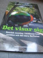 Det visar sig : Estetisk mening i bildkonst fr&aring;n nutiden och det n&auml;ra f&ouml;rfl