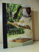 Bisyssla : Om bin, biodling och biprodukter