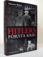 Hitlers f&ouml;rsta krig : Adolf Hitler, soldaterna vid Regiment List och f&ouml;rsta v&auml;rldskriget