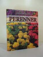 Handbok om Perenner : Ursprung, naturlig milj&ouml;, plantering och sk&ouml;tsel