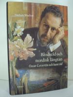 Blodseld och nordisk l&auml;ngtan : Oscar Levertin och hans tid