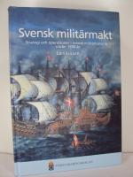 Svensk milit&auml;rmakt : strategi och operationer i svensk milit&auml;rhistoria under 1 500 &aring;r