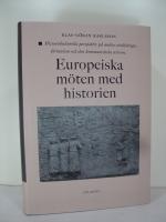 Europeiska m&ouml;ten med historien : Historiekulturella perspektiv p&aring; andra v&auml;rldskriget, f&ouml;rintelsen och den kommunistiska terrorn