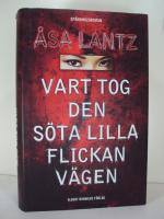 Vart tog den s&ouml;ta lilla flickan v&auml;gen - kriminalroman
