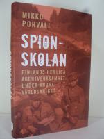 Spionskolan : Finlands hemliga agentverksamhet under andra v&auml;rldskriget