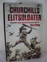 Churchills elitsoldater : De sex mest v&aring;gade kommandooperationerna 1940-45