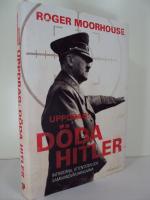 Uppdrag: D&ouml;da Hitler : Intrigerna, attentaten och sammansv&auml;rjningarna