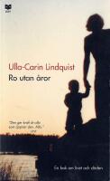 Ro utan &aring;ror : En bok om livet och d&ouml;den