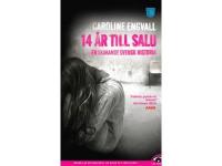 14 &aring;r till salu : en skakande svensk historia