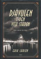 Dj&auml;vulen i Den vita staden : mord, mystik och mani