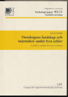 Finnskogens landskap och m&auml;nniskor under fyra sekler, En studie av samh&auml;lle och natur i f&ouml;r&auml;ndring.