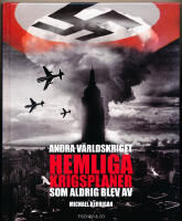 Andra V&auml;rldskriget, Hemliga Krigsplaner som aldrig blev av