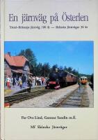 En j&auml;rnv&auml;g p&aring; &Ouml;sterlen, Ystad-Br&ouml;sarp j&auml;rnv&auml;g 100 &aring;r - Sk&aring;nska J&auml;rnv&auml;gar 30 &aring;r