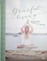 Graceful living, Konsten att leva varsamt & innerligt