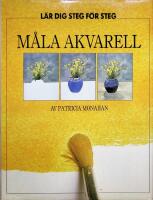 L&auml;r dig m&aring;la akvarell, Steg f&ouml;r steg