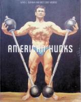 The American Hunk, The Muscular Male Body in Popular Culture 1860-1970