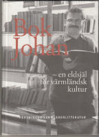 Bok Johan - en eldsj&auml;l f&ouml;r v&auml;rml&auml;ndsk kultur